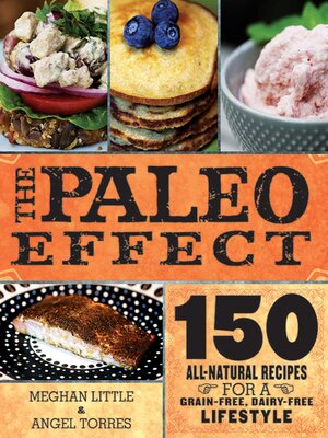 cover image of The Paleo Effect: 150 All-Natural Recipes for a Grain-Free, Dairy-Free Lifestyle